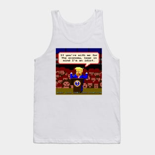 If You're With Me For The Economy, Keep In Mind I'm An Idiot Tank Top